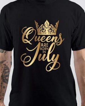 Queens Are Born On July 29 T-Shirt
