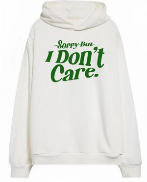 SORRY I DON'T CARE Hoodie