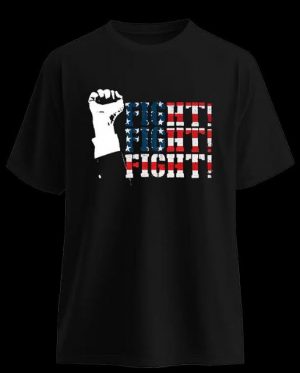 Trump Fight! Fight! Fight! T-Shirt