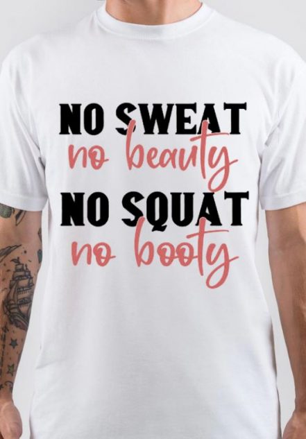 No Sweat No Beauty No Squat No Booty T-Shirt