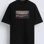 We Don't Pray For Love Oversized T-Shirt