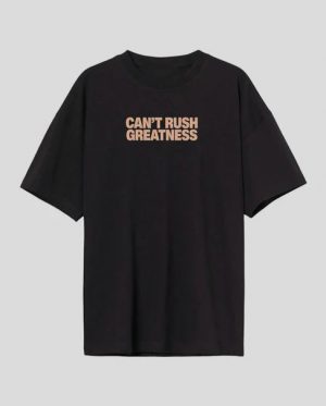 Can't Rush Greatness Oversized T-Shirt