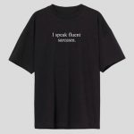 Fluent Sarcasm Oversized T-Shirt
