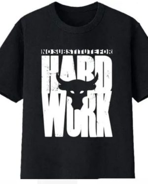 No Substitute For Hard Work T-Shirt