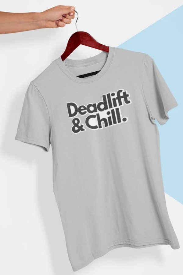 Deadlift And Chill T-Shirt - Image 4