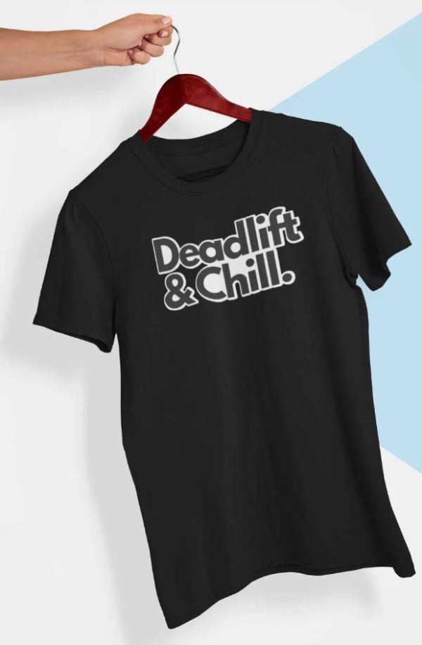 Deadlift And Chill T-Shirt - Image 2