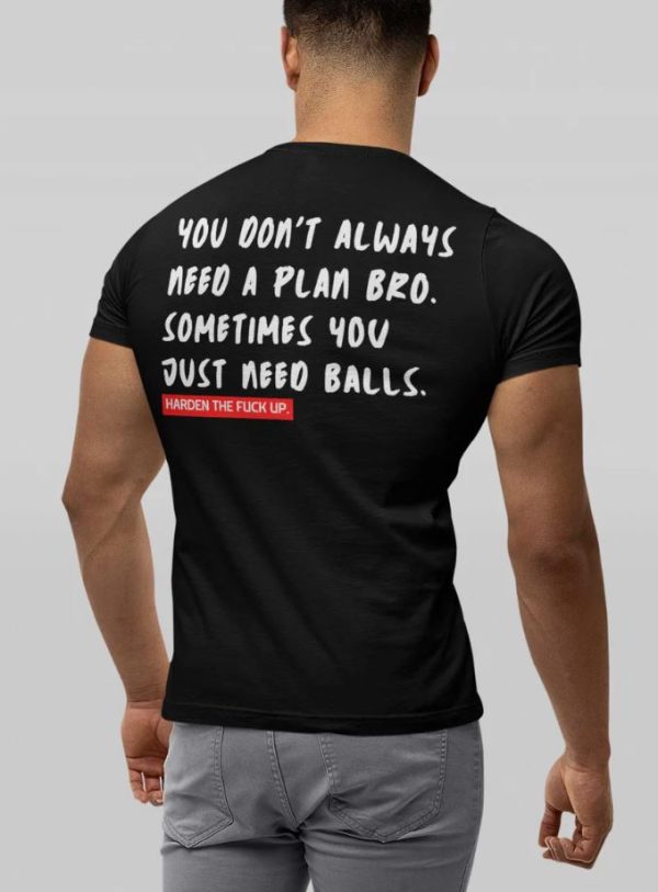 Do Not Need A Plan Bro T-Shirt