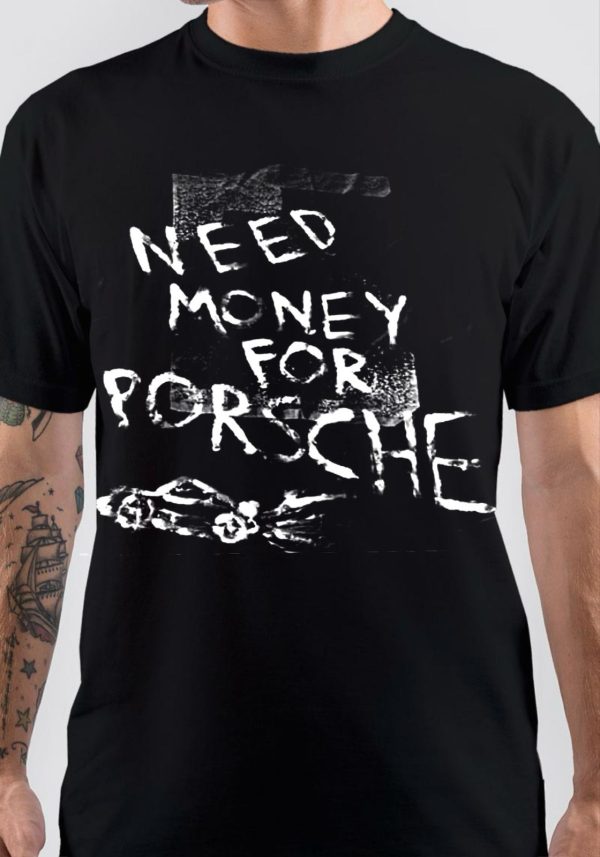 Need Money For Porsche T-Shirt